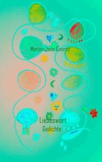 Liebeswort - Marion Jana Goeritz - E-Book