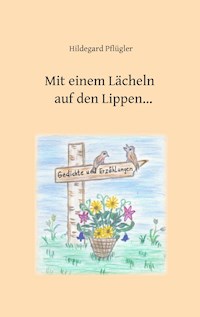 Mit einem Lächeln auf den Lippen - Hildegard Pflügler - E-Book