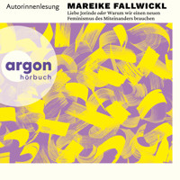 Liebe Jorinde oder Warum wir einen neuen Feminismus des Miteinanders brauchen (Ungekürzte Lesung) - Mareike Fallwickl - Hörbuch