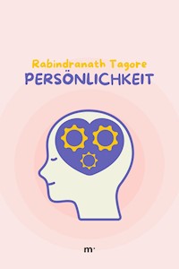 Persönlichkeit - Rabindranath Tagore - E-Book