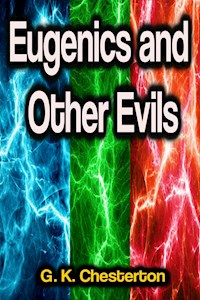 Eugenics and Other Evils - G.K. Chesterton - E-Book