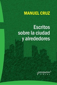 Escritos sobre la ciudad y alrededores - Manuel Cruz - E-Book