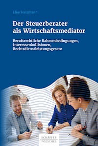 Der Steuerberater als Wirtschaftsmediator - Elke Heizmann - E-Book
