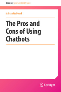The Pros and Cons of Using Chatbots - Adrian Wallwork - E-Book