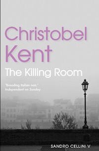 The Killing Room - Christobel Kent - E-Book