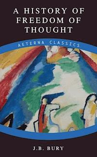 A History of Freedom of Thought - J. B. Bury - E-Book