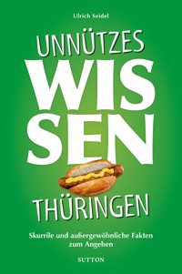Unnützes Wissen Thüringen. - Ulrich Seidel - E-Book