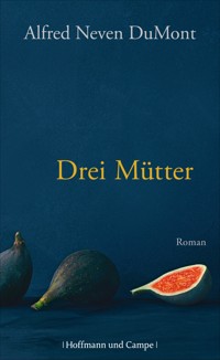 Drei Mütter - Alfred Neven DuMont - E-Book