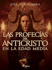 Las profecías del Anticristo en la Edad Media - José Guadalajara - E-Book