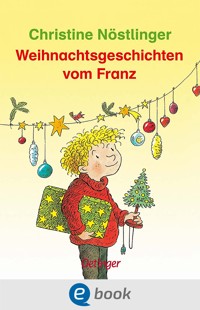 Weihnachtsgeschichten vom Franz - Christine Nöstlinger - E-Book