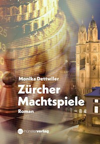 Zürcher Machtspiele - Monika Dettwiler - E-Book