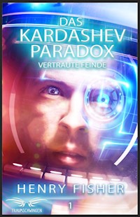 Das Kardashev-Paradox 1: Vertraute Feinde - Henry Fisher - E-Book