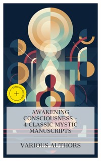 Awakening Consciousness – 4 Classic Mystic Manuscripts - Mabel Collins - E-Book