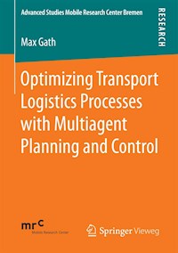 Optimizing Transport Logistics Processes with Multiagent Planning and Control - Max Gath - E-Book