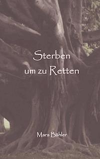 Sterben um zu retten - Mara Bähler - E-Book