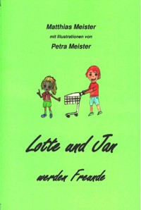 Lotte und Jan werden Freunde - Matthias Meister - E-Book