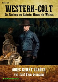 WESTERN-COLT, Band 25: JONES KEHRT ZURÜCK - Paul Evan Lehman - E-Book