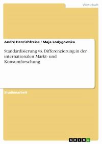 Standardisierung vs. Differenzierung in der internationalen Markt- und Konsumforschung - André Henrichfreise - E-Book