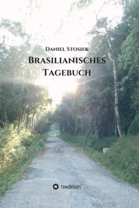 Brasilianisches Tagebuch - Daniel Stosiek - E-Book