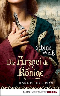 Die Arznei der Könige - Sabine Weiß - E-Book