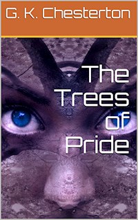 The Trees of Pride - G. K. Chesterton - E-Book