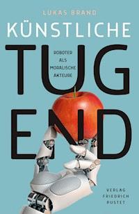 Künstliche Tugend - Lukas Brand - E-Book