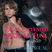 Dulce encuentro bajo la luna - Verónica Mengual - Hörbuch