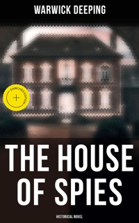 The House of Spies (Historical Novel) - Deeping Warwick - E-Book