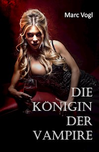 Die Königin der Vampire - Marc Vogl - E-Book
