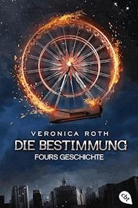 Die Bestimmung – Fours Geschichte - Veronica Roth - E-Book