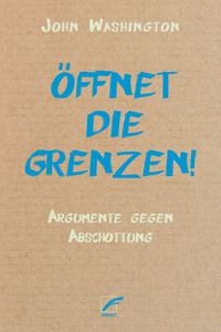 Öffnet die Grenzen! - John Washington - E-Book