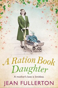 A Ration Book Daughter - Jean Fullerton - E-Book