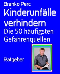 Kinderunfälle verhindern - Branko Perc - E-Book