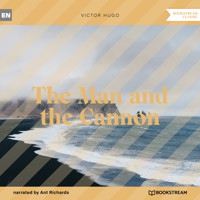 The Man and the Cannon (Unabridged) - Victor Hugo - Hörbuch