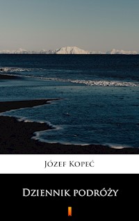 Dziennik podróży - Józef Kopeć - E-Book