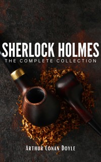 Sherlock Holmes: The Complete Collection - Arthur Conan Doyle - E-Book