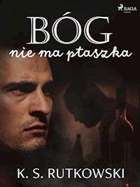 Bóg nie ma ptaszka - K. S. Rutkowski - E-Book