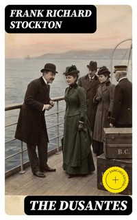 The Dusantes - Frank Richard Stockton - E-Book