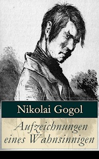 Aufzeichnungen eines Wahnsinnigen - Nikolái Gógol - E-Book
