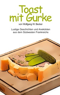 Toast mit Gurke - Wolfgang Becker - E-Book