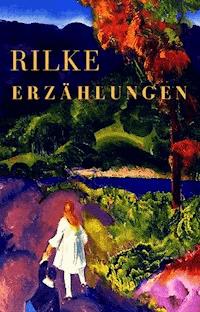 Erzählungen - Rainer Maria Rilke - E-Book