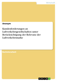 Kundenforderungen an Luftverkehrsgesellschaften unter Berücksichtigung der Relevanz der Luftverkehrsmarke -  - E-Book