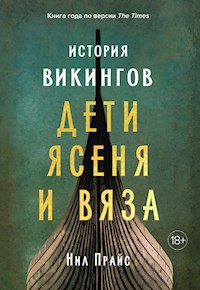 История викингов. Дети Ясеня и Вяза - Нил Прайс - E-Book