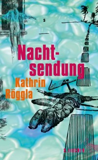 Nachtsendung - Kathrin Röggla - E-Book