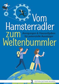 Vom Hamsterradler zum Weltenbummler - Dietmar Wilberg - E-Book
