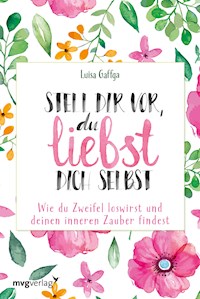 Stell dir vor, du liebst dich selbst - Luisa Gaffga - E-Book