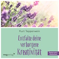 Entfalte Deine verborgene Kreativität - Kurt Tepperwein - Hörbuch