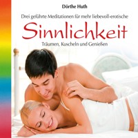 Sinnlichkeit (ungekürzt) - Dörthe Huth - Hörbuch
