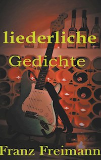 Liederliche Gedichte - Franz Freimann - E-Book