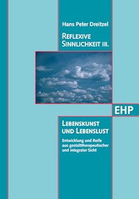 Reflexive Sinnlichkeit III: Lebenskunst und Lebenslust - Hans Peter Dreitzel - E-Book